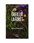Cueillir la Forêt | Guide d'identification des plantes sauvages